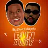 Big Dex - Run Away (feat. Magnito) - Single